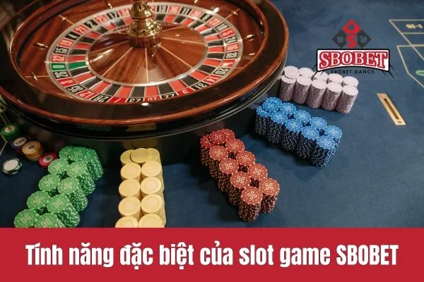 Tính năng đặc biệt của slot game SBOBET