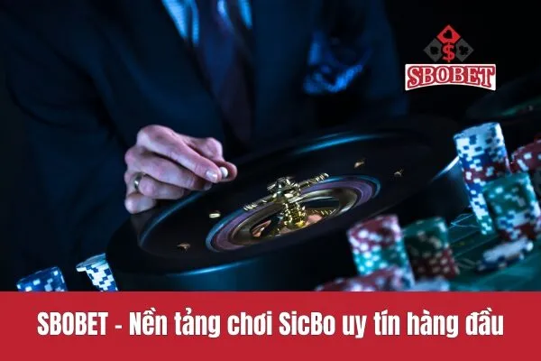 SBOBET - Nền tảng chơi SicBo uy tín hàng đầu