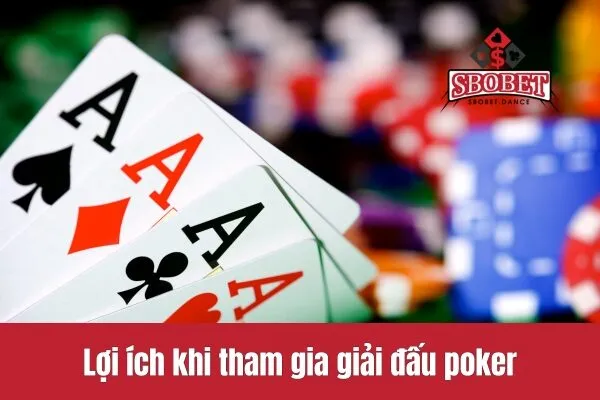 Lợi ích khi tham gia giải đấu poker