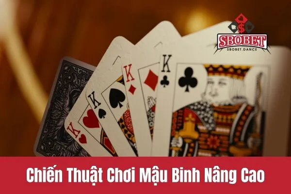 Chiến Thuật Chơi Mậu Binh Nâng Cao