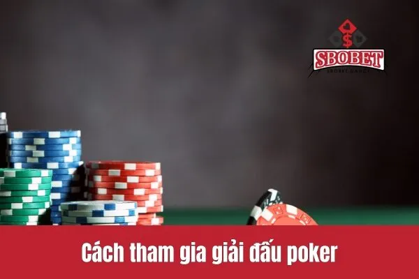 Cách tham gia giải đấu poker