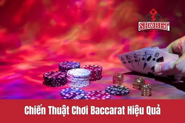 Chiến Thuật Chơi Baccarat Hiệu Quả