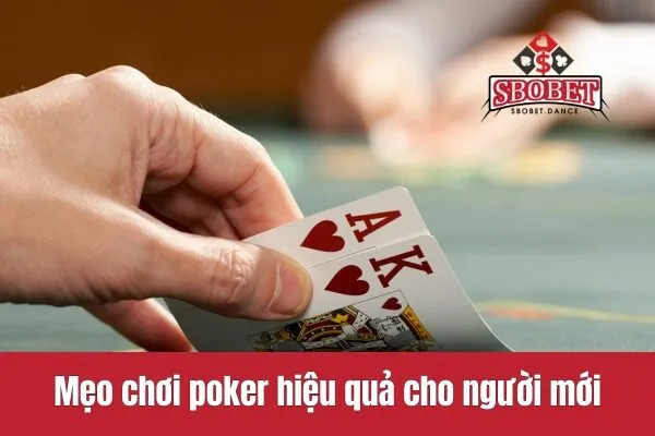 Mẹo chơi poker trực tuyến hiệu quả cho người mới