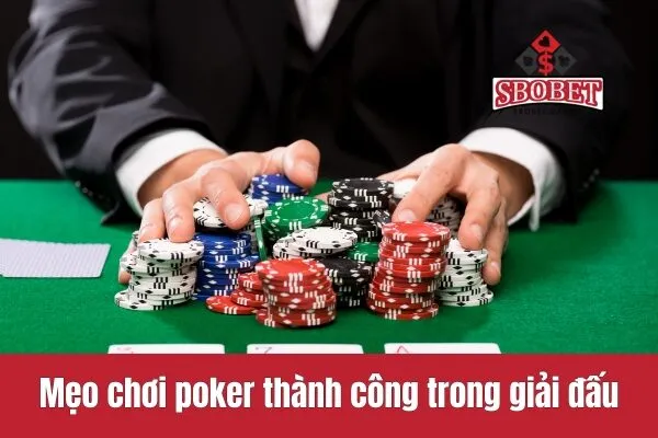 Mẹo chơi poker thành công trong giải đấu