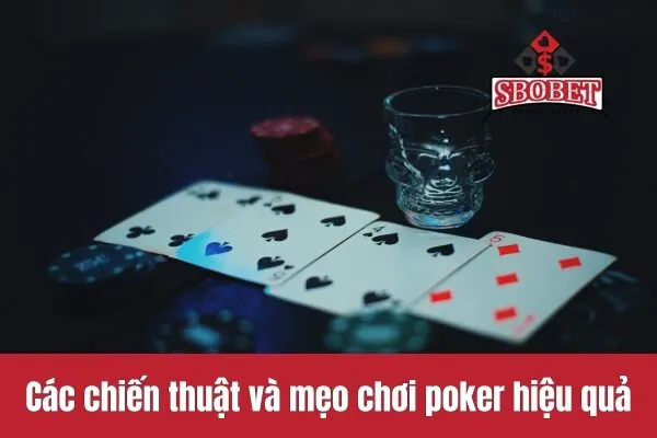 Các chiến thuật và mẹo chơi poker hiệu quả