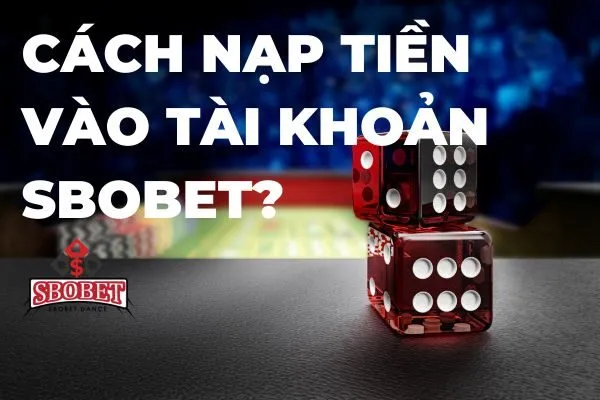 Cách nạp tiền sbobet