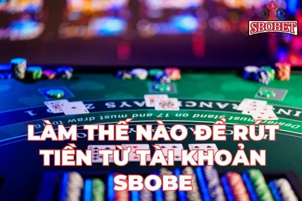 Cách rút tiền sbobet