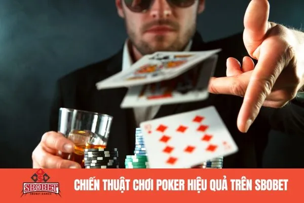 Chiến thuật chơi poker hiệu quả trên SBOBET