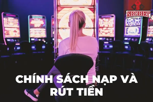 chính sách nạp và rút tiền sbobet