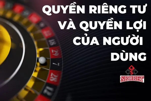 Quyền riêng tư của người dùng tại sbobet