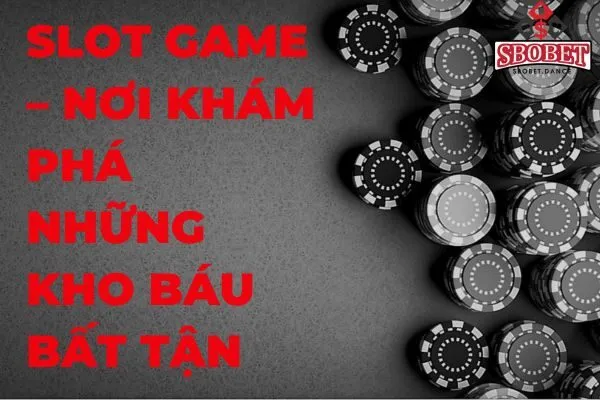 Slotgame sbobet, nơi khám phá những kho báu bất tận