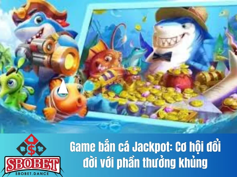 bắn cá Jackpot