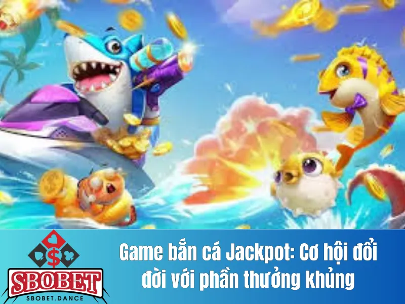 bắn cá Jackpot