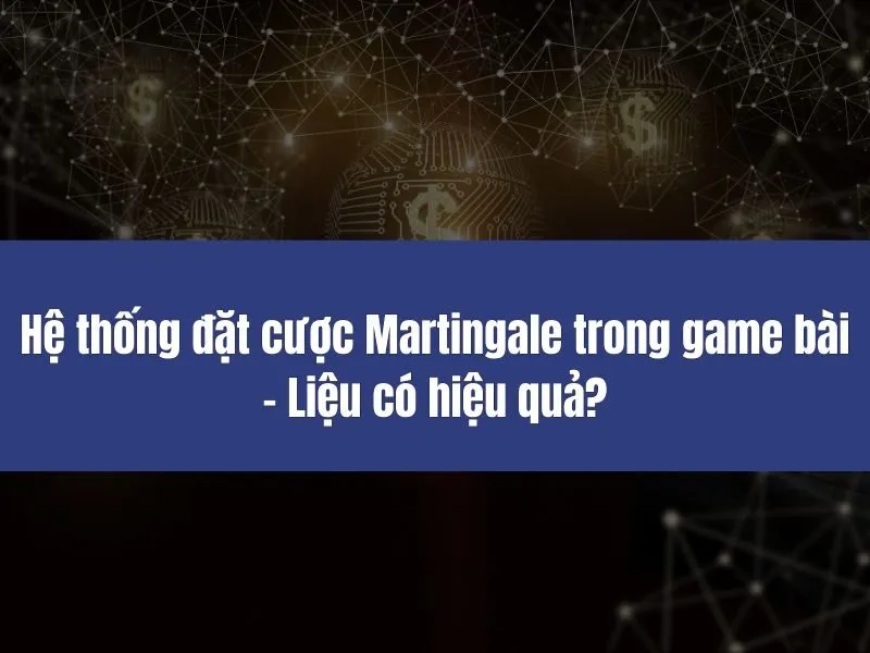 Hệ thống đặt cược Martingale